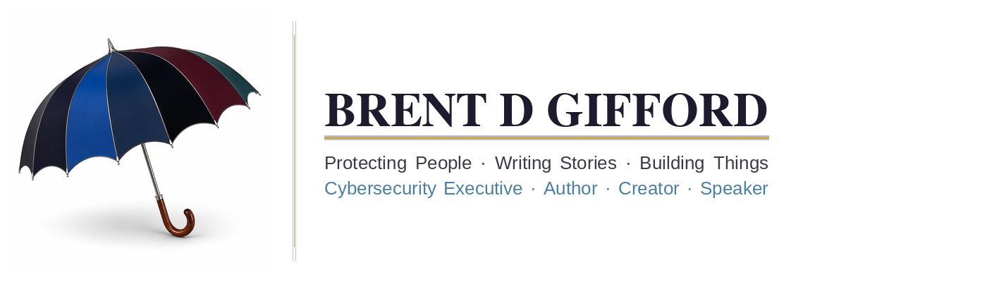 Brent D Gifford — Protecting People · Writing Stories · Building Things